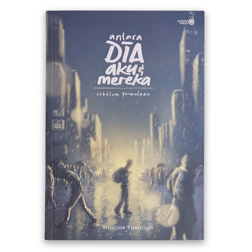 Antara Dia Aku dan Mereka : Sebelum Permulaan