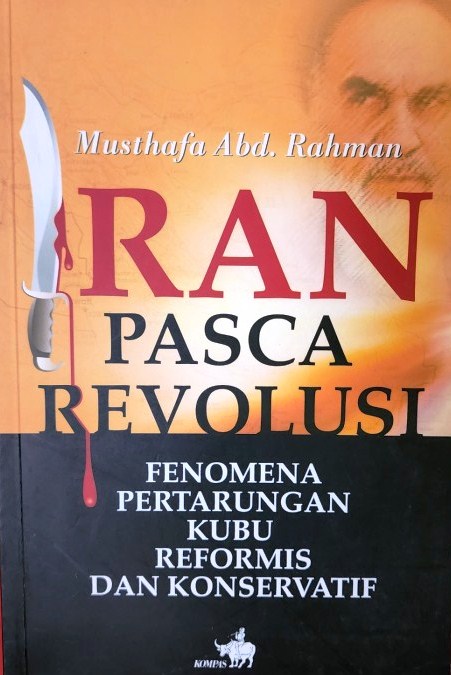 Iran Pascarevolusi : Fenomena Pertarungan Kubu Reformis dan Konservatif