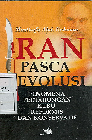 Iran Pascarevolusi : Fenomena Pertarungan Kubu Reformis dan Konservatif