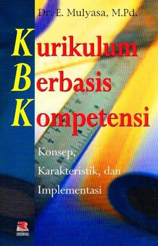Kurikulum Berbasis Kompetensi : Konsep, Karakteristik, Implementasi, dan Inovasi